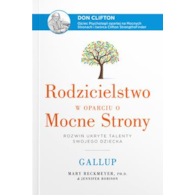 Rodzicielstwo w oparciu o Mocne Strony. Rozwiń ukryte talenty swojego dziecka  Mary ReckmeyerJennifer Robison