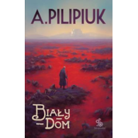 BIAŁY DOM Andrzej Pilipiuk