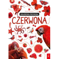 Kolorowa przyroda. Czerwona. Młodzi przyrodnicy  Patrycja Zarawska