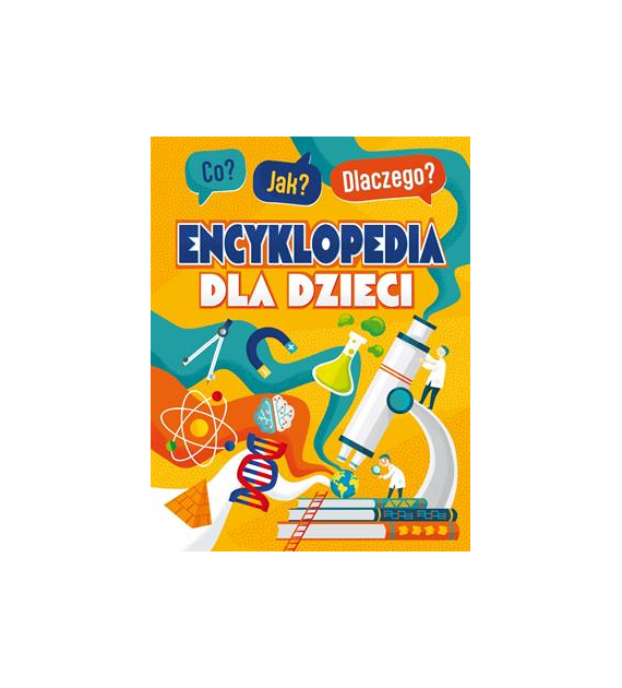 Co? Jak? Dlaczego? Encyklopedia dla dzieci