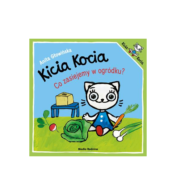 Co zasiejemy w ogródku? Kicia Kocia  Anita Głowińska