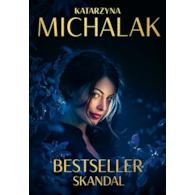 Bestseller. Skandal  Katarzyna Michalak