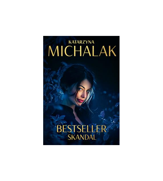 Bestseller. Skandal  Katarzyna Michalak
