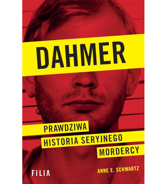 Dahmer. Prawdziwa historia seryjnego mordercy  Anne E. Schwartz