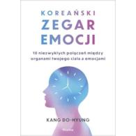 Koreański zegar emocji. 10 niezwykłych połączeń między organami twojego ciała a emocjami  Do-hyung Kang