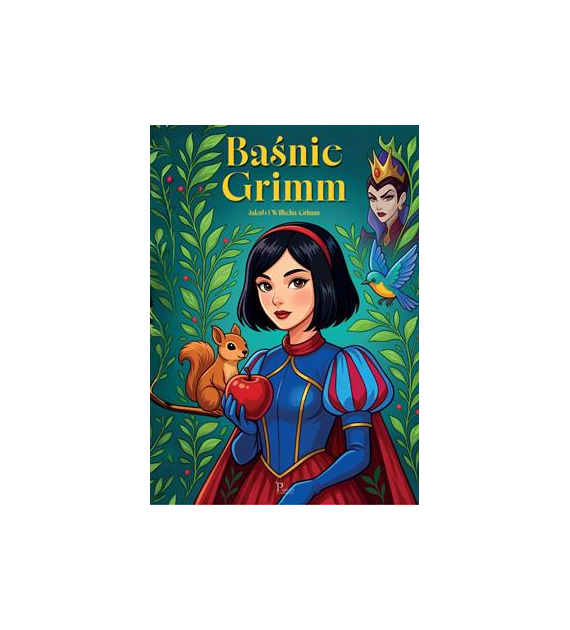 BAŚNIE GRIMM Jakub Grimm, Wilhelm Grimm