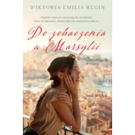 Do zobaczenia w Marsylii  Wiktoria Emilia Regin